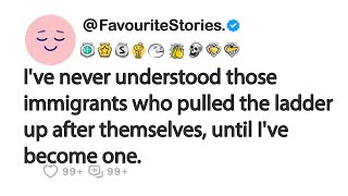 I've never understood those immigrants who pulled the ladder up after themselves, until I've...