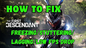 How To Fix The First Descendant Freezing or Stuttering on PC | Fix The First Descendant LOW FPS DROP