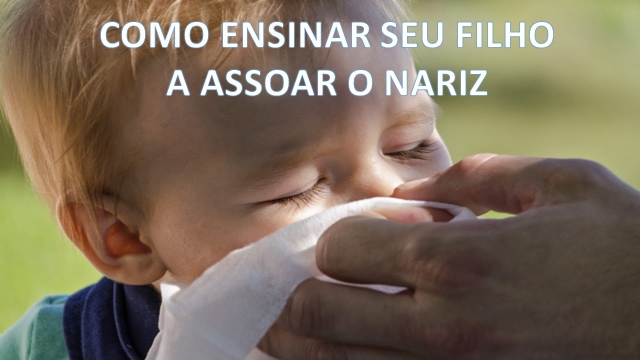 Como ensinar seu filho a assoar o nariz. - YouTube
