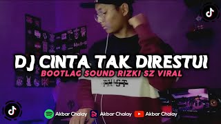 DJ CINTA TAK DIRESTUI BOOTLEG SOUND RIZKI SZ (Akbar Chalay Ft. Ayuu Rmx)