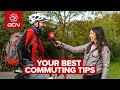 Commuting Advice From Other Cyclists On Their Ride To Work!