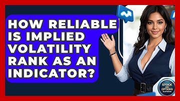 How Reliable Is Implied Volatility Rank As An Indicator? - Stock and Options Playbook
