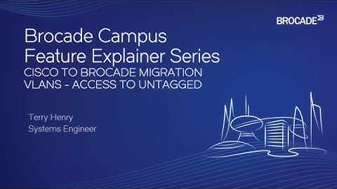 MIGRATING CISCO TO BROCADE - ACCESS VLANS