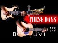 Bon Jovi - These Days FULL Guitar Cover