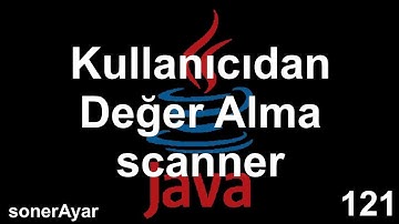 Java Dersleri 121 Kullanıcıdan Veri Alma - Scanner sınıfı