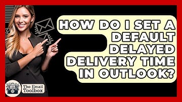 How Do I Set A Default Delayed Delivery Time In Outlook? - TheEmailToolbox.com