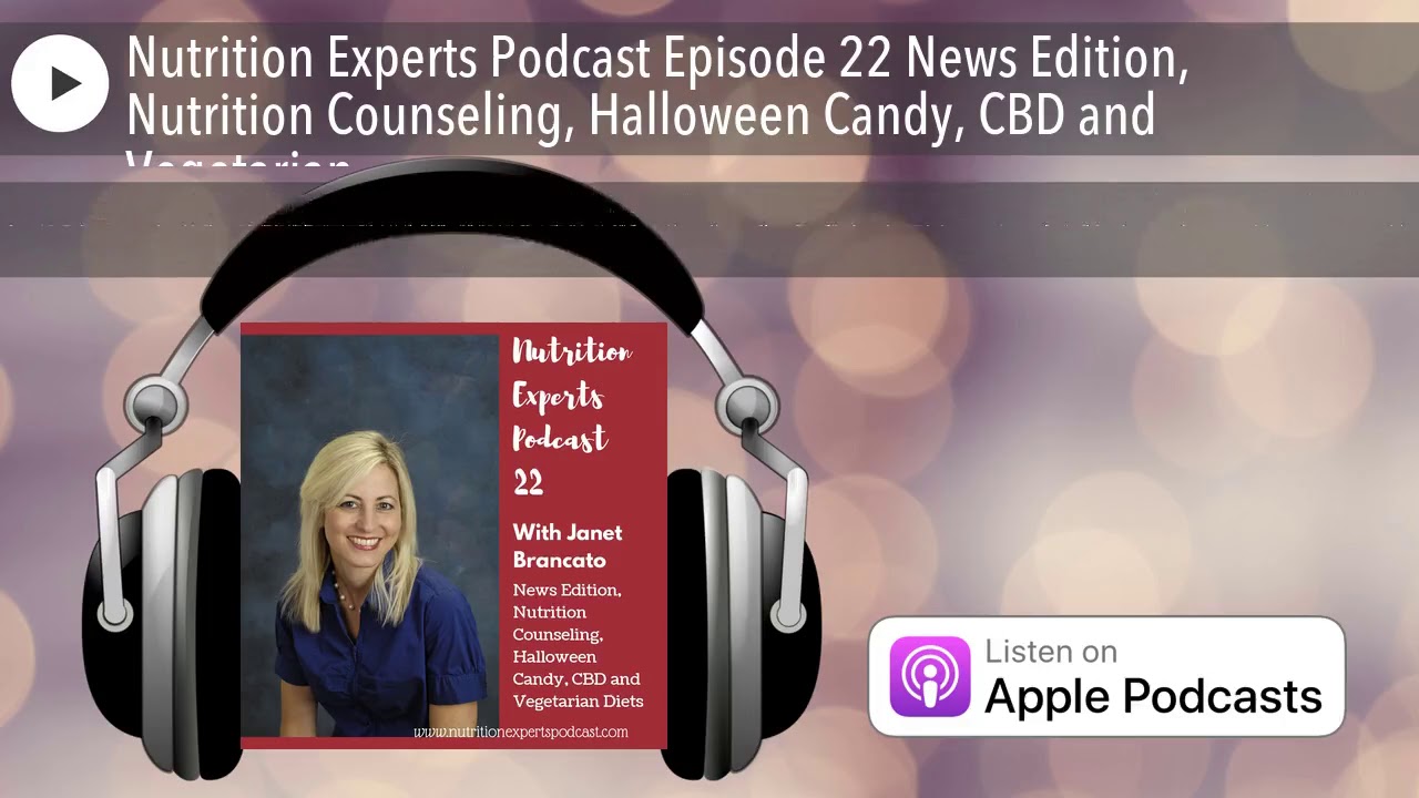 Nutrition Experts Podcast Episode 22 News Edition, Nutrition Counseling, Halloween Candy, CBD and V