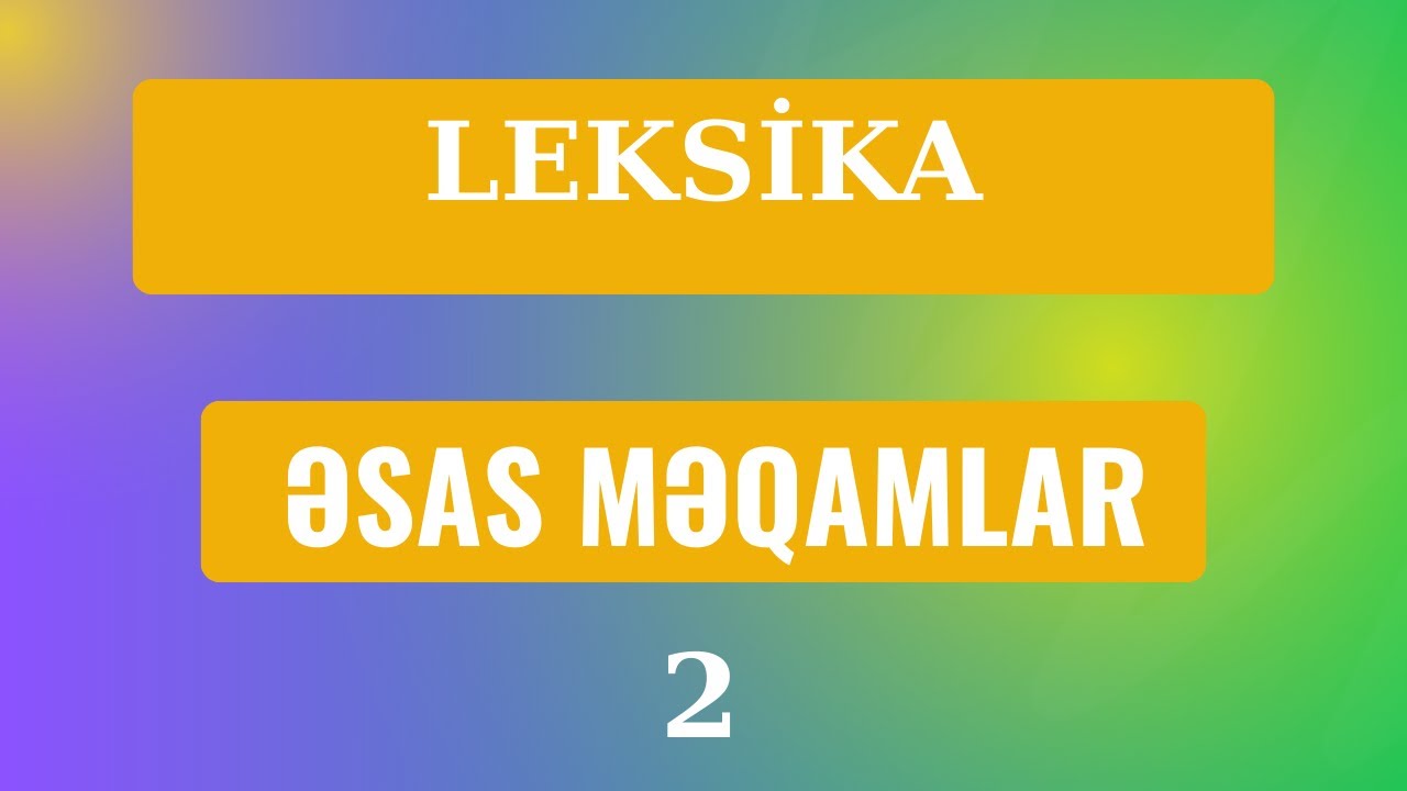 Leksika - Əsas məqamlar - 2 / İbtidai Azərbaycan dili