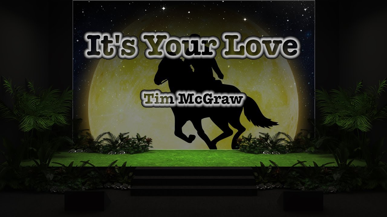 Tim Mcgraw Its Your Love Lyrics Youtube