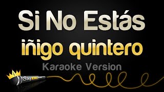 iñigo quintero - Si No Estás (Karaoke Version) Resimi