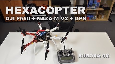 BUILDING HEXACOPTER DJI F550 + NAZA-M V2 + GPS, AURORA 9X timelapse