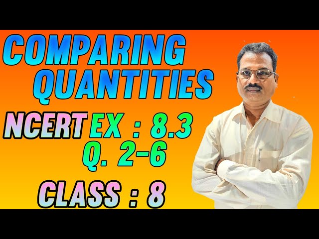 Comparing Quantities | Class-8 | Ex-8.3 | Q.No-2 to Q.No-6 | NCERT