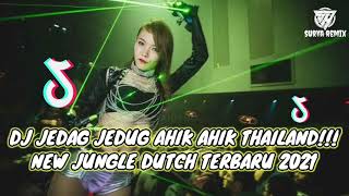 JUNGLE DUTCH THAILAND AHIK AHIK YANG LAGI VIRAL!!! DJ TIK TOK TERBARU 2021 [ DJ SURYA OFFICIAL ]