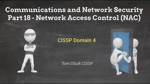 Communications and Network Security Part 18 - Network Access Control (NAC)