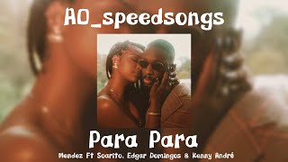 Para Para- Mendez Ft Soarito/ Edgar D/ Kenny✨SPEED UP✨