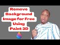 How to Remove Background Image For Free Using Paint 3D