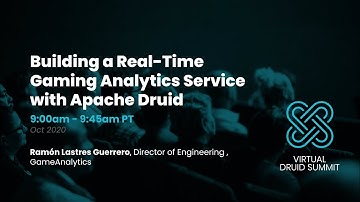GameAnalytics: Building a Real-Time Gaming Analytics Service with Apache Druid