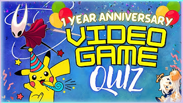 Video Game Quiz - 1 Year Anniversary Special