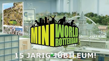 Miniworld Rotterdam Bestaat 15 Jaar!