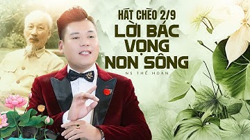 Hát chèo về Bác dịp Quốc Khánh 2/9 cực hay | Lời Bác Vọng Non Sông - hát chèo 2/9 mới nhất