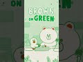 [LINE FRIENDS] BROWN on Green (English ver.) #shorts #2