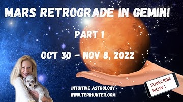 MARS RETROGRADE IN GEMINI - PART 1 - COVERING OCT 30 TO NOV 8 2022