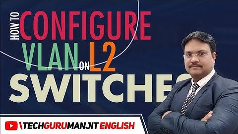 VLAN Setup on L2 Switches The RIGHT Way | Tech Guru Manjit #techgurumanjitenglish