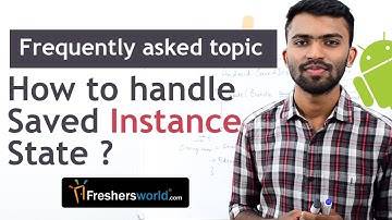 Learn Android II Handling Saved Instance State, Common Interview topic on Android
