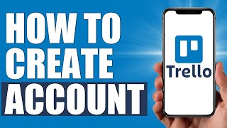 Trello Tutorial 2024 - How To Create Free Trello Account