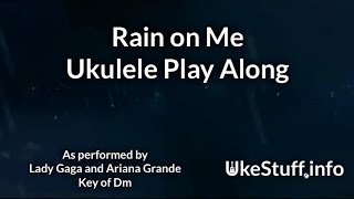 ukeplayalongs: Rain On Me - Ariana Grande & Lady Gaga - Key of Dm