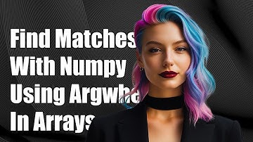 How to Use numpy.argwhere to Find Matching Values in an np.array
