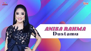 Anisa Rahma - Dustamu