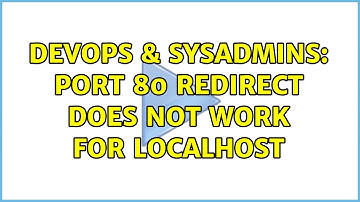 DevOps & SysAdmins: Port 80 redirect does not work for localhost
