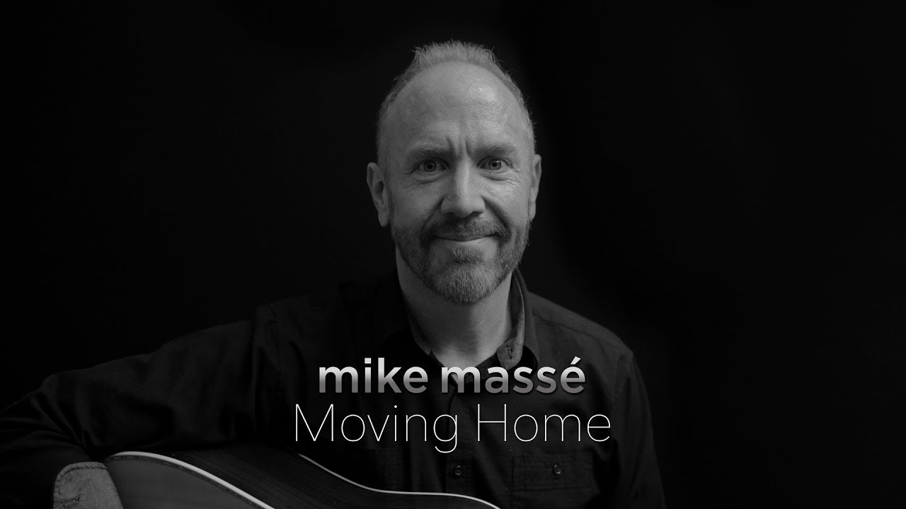 Moving Home (an original song) Mike Massé YouTube