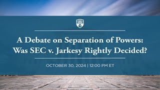 A Debate on Separation of Powers: Was SEC v. Jarkesy Rightly Decided?