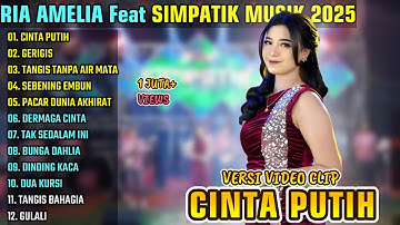 RIA AMELIA ~ CINTA PUTIH - GERIGIS || RIA AMELIA Feat SIMPATIK MUSIK FULL ALBUM TERBARU 2025