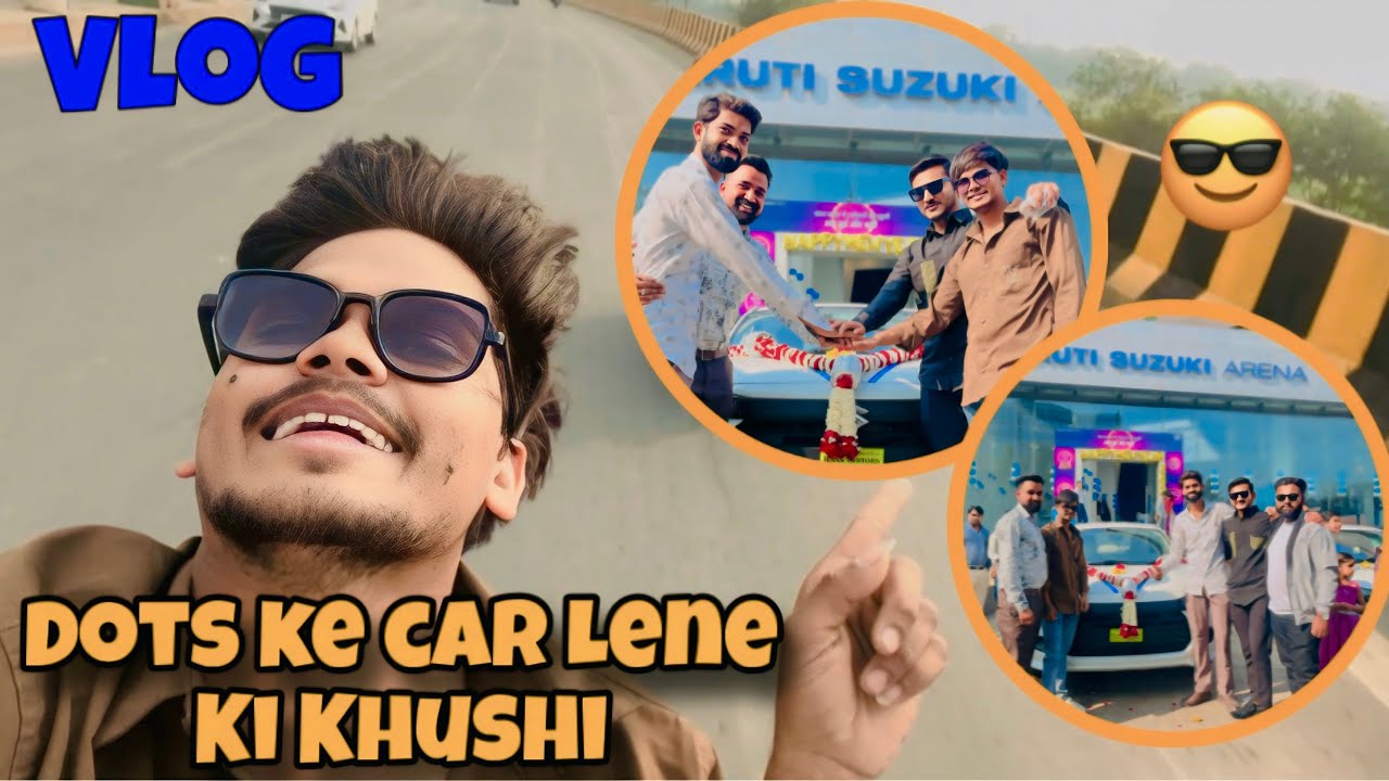 DOTS KE CAR LENE KI KHUSHI 🚘___||🫰MY 1ST VLOG 😎||___