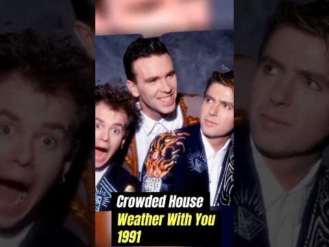 Crowded House Weather With You 1991