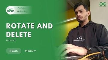 Rotate and delete (updated) | POTD- 02/10/2024 | Problem of the Day | GeeksforGeeks