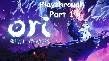 Ori and the Will of the Wisps - 1st casual playthrough part 1 (Timestamps in description)