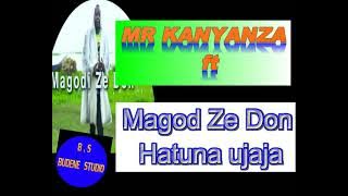 MR KANYANZA ft Magodi ze Don hatuna ujaja 2021 dr budene studio