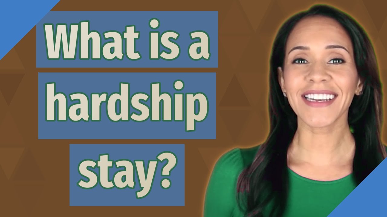 What is a hardship stay?