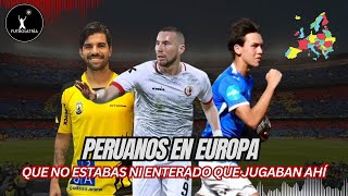 FUTBOLISTAS PERUANOS QUE NO SABÍAS QUE ESTABAN JUGANDO EN EUROPA ⬜