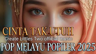 CINTA TAK UTUH - POP MELAYU SENDU @littlestwo