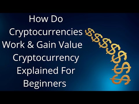 Crypto Exchanges: How Do Cryptocurrencies Work & Gain Value   Cryptocurrency Explained For Beginners