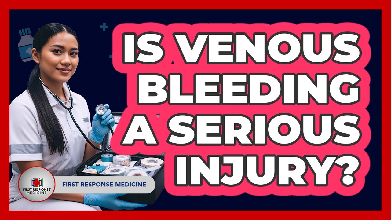 Is Venous Bleeding A Serious Injury?