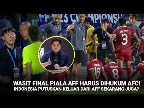 Wasit Final Piala AFF Harus Dihukum AFC, Indonesia Putuskan Keluar dari AFF Mulai Sekarang Juga?