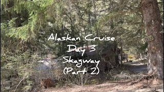 Alaskan Cruise - Day 3 - Skagway (Part 2)