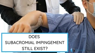 Does Sub-Acromial Impingement Still Exist?!?! | Expert reviews the CSAW Trial Research