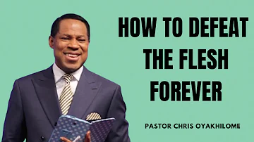 How to Defeat the Flesh || Pastor Chris Oyakhilome Live 2021 Messages